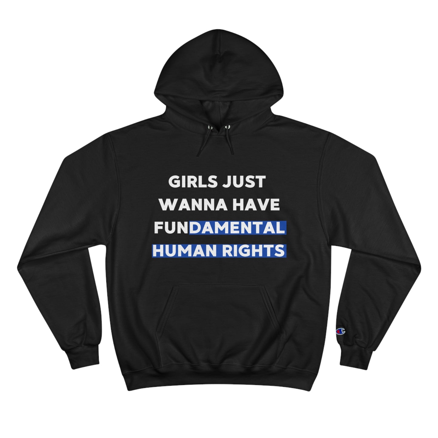 Girls Just Wanna Hoodie Sweatshirt by Champion (Unisex)